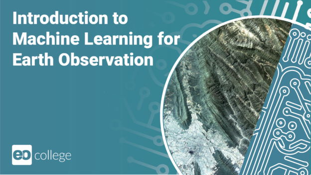 Introduction to Machine Learning for Earth Observation (Online course)